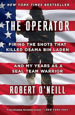 OPERATOR: Firing the Shots That Killed Osama Bin Laden and My Years as a SEAL Team Warrior by O'Neill, Robert | Paperback | History