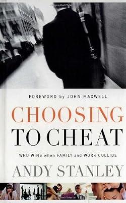 Choosing to Cheat: Who Wins When Family and Work Collide? by Stanley, Andy | Hardcover | Christian Life & Practice