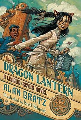 The Dragon Lantern: A League of Seven Novel (The League of Seven, 2) by Gratz, Alan | Hardcover | Juvenile Fiction