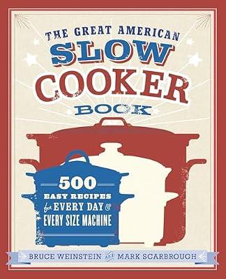The Great American Slow Cooker Book by Bruce Weinstein and Mark Scarbrough | Paperback | Cooking
