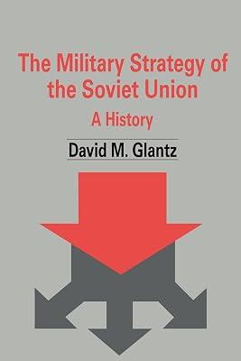 The Military Strategy of the Soviet Union: A History: 5 (Soviet Military Theory and Practice) by Glantz, David M. | Paperback | History 2
