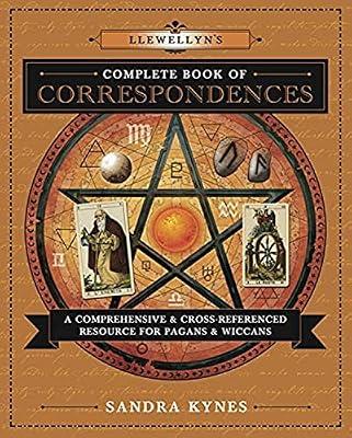 Llewellyn's Complete Book of Correspondences: A Comprehensive and Cross-Referenced Resource for Pagans and Wiccans by Kynes, Sandra | Paperback | Body