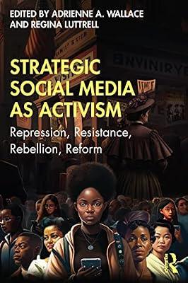 Strategic Social Media as Activism: Repression, Resistance, Rebellion, Reform | Paperback | Communication Studies