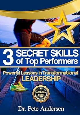 The 3 Secret Skills of Top Performers: Powerful Lessons in Transformational Leadership by Andersen, Dr Pete | Paperback | Business & Management