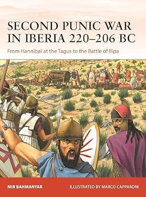 Second Punic War in Iberia 220–206 BC: From Hannibal at the Tagus to the Battle of Ilipa: 400 (Campaign) by Bahmanyar, Mir | Paperback | Military History