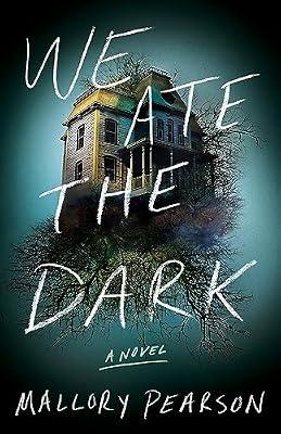 We Ate the Dark: A Novel by Pearson, Mallory | Paperback | Fiction