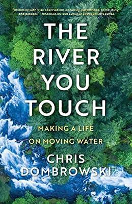 The River You Touch: Learning the Language of Wonder and Home by Dombrowski, Chris | Hardcover | Nature