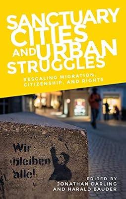 Sanctuary Cities and Urban Struggles: Rescaling Migration, Citizenship, and Rights | Hardcover | Human Geography