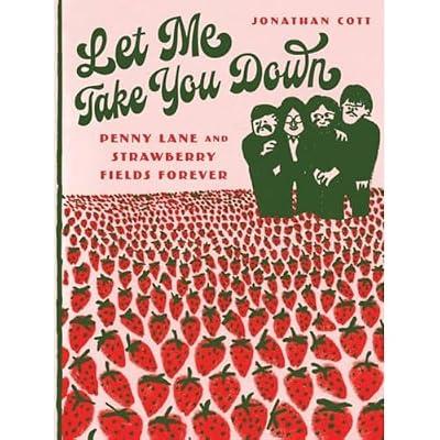 Let Me Take You Down: Penny Lane and Strawberry Fields Forever by Cott, Jonathan | Hardcover | Music Reviews & Criticism