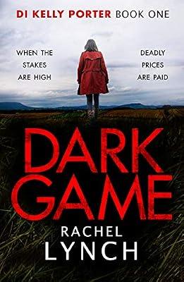 Dark Game: 1 (Detective Kelly Porter, 1) by Lynch, Rachel | Paperback | Crime & Mystery