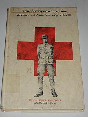 Compensations of War: Diary of an Ambulance Driver During the Great War by Bowerman Jr., Guy Emerson | Hardcover | Diaries