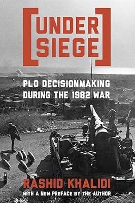 Under Siege: PLO Decisionmaking During the 1982 War by Khalidi, Rashid | Paperback | Middle Eastern History