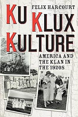Ku Klux Kulture – America and the Klan in the 1920s by Harcourt, Felix | Paperback | Social & Cultural History