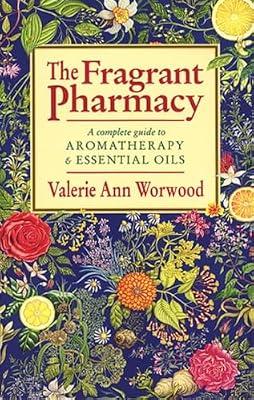 The Fragrant Pharmacy by Worwood, Valerie Ann | Paperback | Aromatherapy & Essential Oils