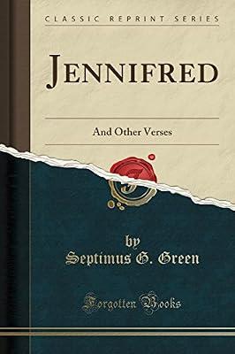 Jennifred: And Other Verses (Classic Reprint) by Green, Septimus G. | Paperback | History