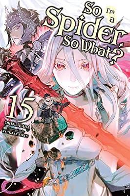 So I'm a Spider, So What?, Vol. 15 (light novel) by Baba, Okina | Paperback | Fantasy