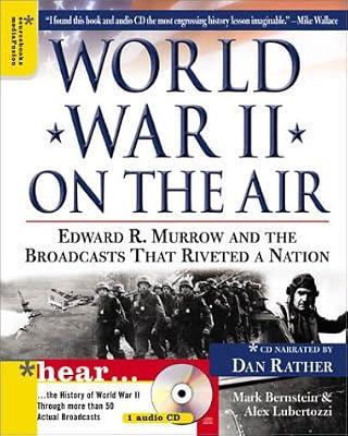 World War II on the Air: Edward R. Murrow and the Voices That Carried the War Home by Lubertozzi, Alex; Bernstein, Mark | Hardcover