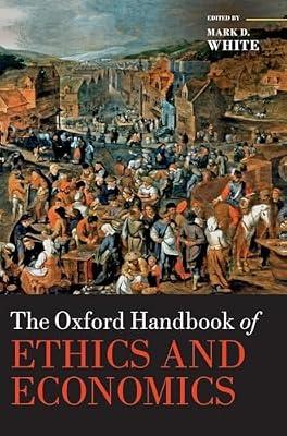 OXFORD HANDBOOK OF ETHICS & ECONOMICS OHBK CLOTH | Hardcover | Business & Economics