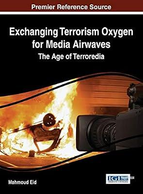 Exchanging Terrorism Oxygen for Media Airwaves: The Age of Terroredia (Advances in Human and Social Aspects of Technology (Ahsat)) | Hardcover | Warfare & Defence