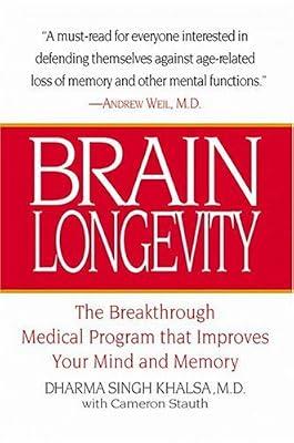 Brain Longevity: The Breakthrough Medical Program That Improves Your Mind and Memory by Khalsa M.D., Dharma Singh; Stauth, Cameron | Hardcover | Neurology & Clinical Neurophysiology