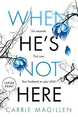 When He's Not Here: Six seconds. Pick one: your husband? Or your child?: 1 (The Sharif Thrillers) by Magillen, Carrie | Paperback | Thriller
