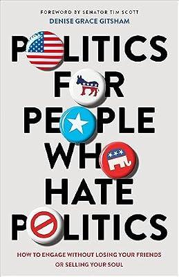 Politics for People Who Hate Politics – How to Engage without Losing Your Friends or Selling Your Soul by Gitsham, Denise Grace | Paperback | Religion