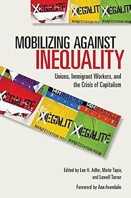 Mobilizing Against Inequality: Unions, Immigrant Workers, and the Crisis of Capitalism (Frank W. Pierce Memorial and Conference, 15) | Hardcover | Political Science