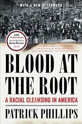 Blood at the Root: A Racial Cleansing in America by Phillips, Patrick | Paperback | History