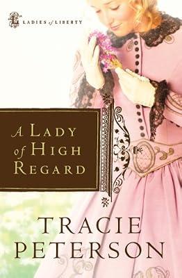 A Lady of High Regard (Ladies of Liberty, 1) by Peterson, Tracie | Hardcover | Fiction