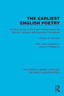 The Earliest English Poetry: A Critical Survey of the Poetry Written Before the Norman Conquest, With Illustrative Translations (Routledge Library Editions: Anglo-Saxon World) by Kennedy, Charles W. | Paperback | History 2