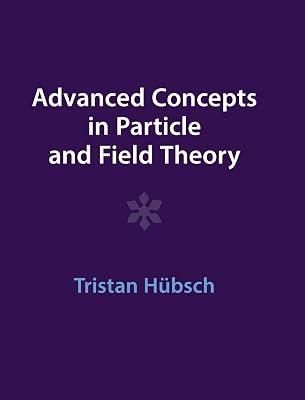 Advanced Concepts in Particle and Field Theory by Hübsch, Tristan | Hardcover | Science 2