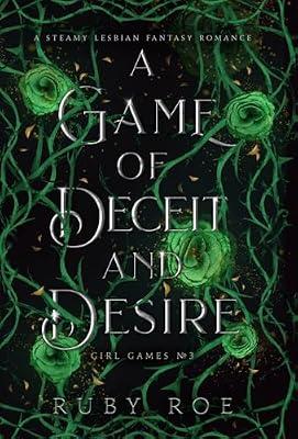 A Game of Deceit and Desire: A Steamy Lesbian Fantasy Romance: 3 (Girl Games) by Roe, Ruby | Hardcover | Romance