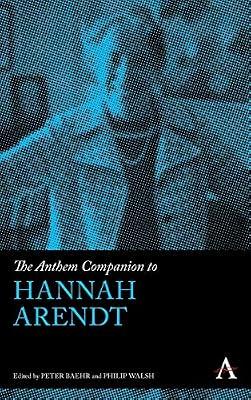 The Anthem Companion to Hannah Arendt: 1 (Anthem Companions to Sociology, 1) | Hardcover | Social Science
