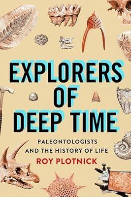 Explorers of Deep Time: Paleontologists and the History of Life by Plotnick, Roy | Hardcover | Science