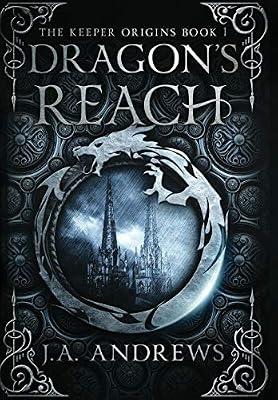 Dragon's Reach: 1 (The Keeper Origins) by Andrews, J a | Hardcover | Fantasy