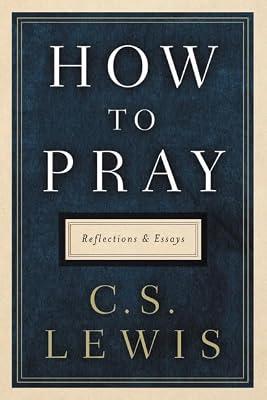 HT PRAY: Reflections and Essays by Lewis, C. S. | Hardcover | Religion