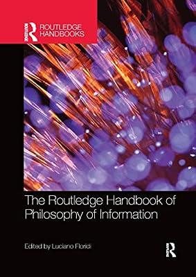 The Routledge Handbook of Philosophy of Information (Routledge Handbooks in Philosophy) | Paperback | Philosophy
