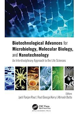 Biotechnological Advances for Microbiology, Molecular Biology, and Nanotechnology: An Interdisciplinary Approach to the Life Sciences | Hardcover | Science: General Issues