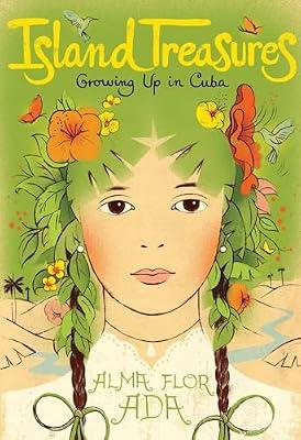 Island Treasures: Growing Up in Cuba by Ada, Alma Flor | Hardcover | Juvenile Nonfiction