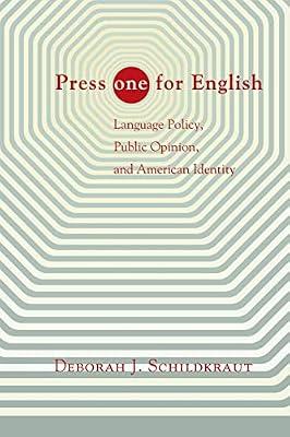 Press "ONE" for English: Language Policy, Public Opinion, and American Identity by Schildkraut, Deborah J. | Paperback | Political Science