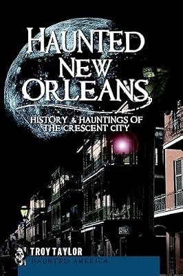 Haunted New Orleans: History & Hauntings of the Crescent City (Haunted America) by Troy, Taylor | Paperback | History