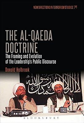 The Al-Qaeda Doctrine: The Framing and Evolution of the Leadership's Public Discourse (New Directions in Terrorism Studies) by Holbrook, Dr. Donald | Paperback | Terrorism