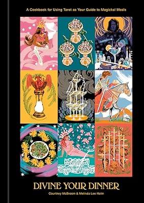 Divine Your Dinner: A Cookbook for Using Tarot as Your Guide to Magickal Meals by McBroom, Courtney; Holm, Melinda Lee | Hardcover | Cooking
