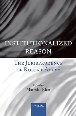Institutionalized Reason: The Jurisprudence of Robert Alexy | Hardcover | Jurisprudence & Philosophy Of Law 2