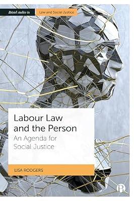 Labour Law and the Person: An Agenda for Social Justice (Bristol Studies in Law and Social Justice) by Rodgers, Lisa | Hardcover | Law