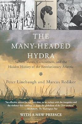 The Many-Headed Hydra: Sailors, Slaves, Commoners, and the Hidden History of the Revolutionary Atlantic by Linebaugh, Peter; Rediker, Marcus | Paperback | Social Science