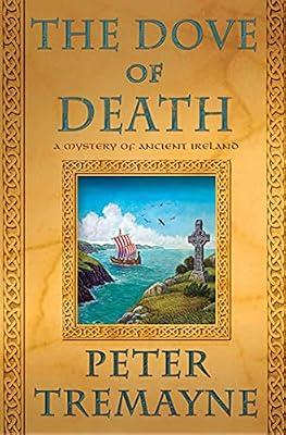 The Dove of Death: A Mystery of Ancient Ireland: 20 (Mysteries of Ancient Ireland, 20) by Tremayne, Peter | Paperback | Mystery & Detective