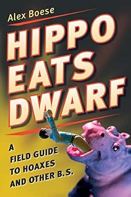Hippo Eats Dwarf: A Field Guide to Hoaxes and Other B.S. by Boese, Alex | Paperback | Social Science: Popular Culture