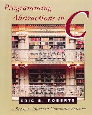 Programming Abstractions in C: A Second Course in Computer Science by Roberts, Eric S. | Paperback | Programming & Scripting Languages: General