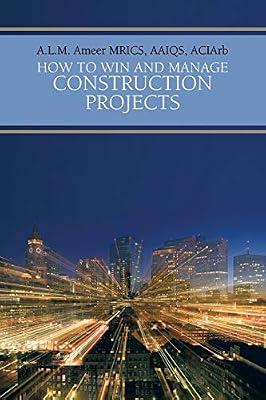 How To Win And Manage Construction Projects by Ameer MRICS AAIQS ACIArb, A.L.M. | Paperback | Technology & Engineering